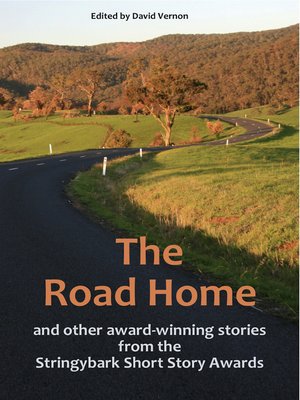 cover image of The Road Home and Other Award-winning Stories from the Stringybark Short Story Awards